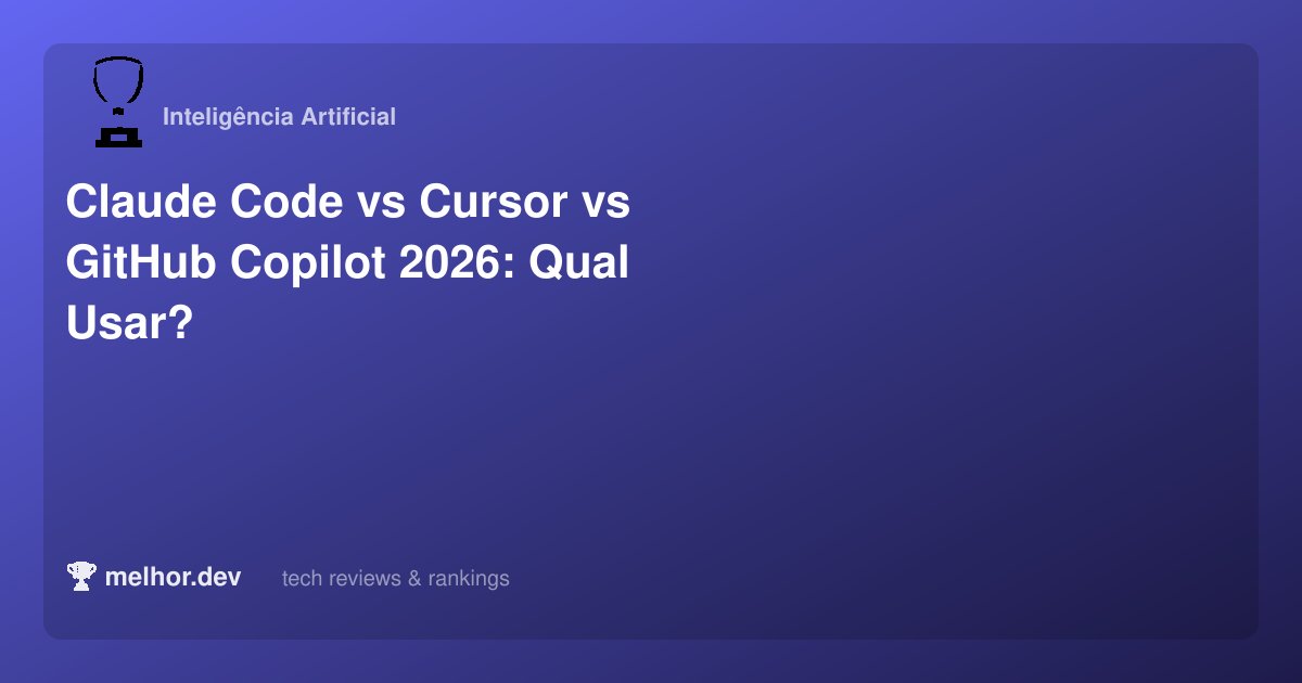 Claude Code vs Cursor vs GitHub Copilot 2026: Qual Usar? | melhor.dev